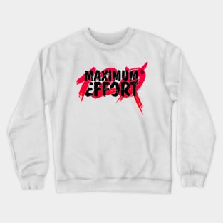 Maximum Effort Crewneck Sweatshirt